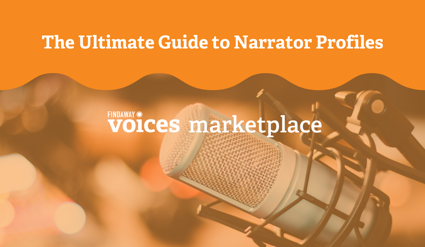 The Ultimate Guide to Marketplace Narrator Profiles - A Six-Part Series