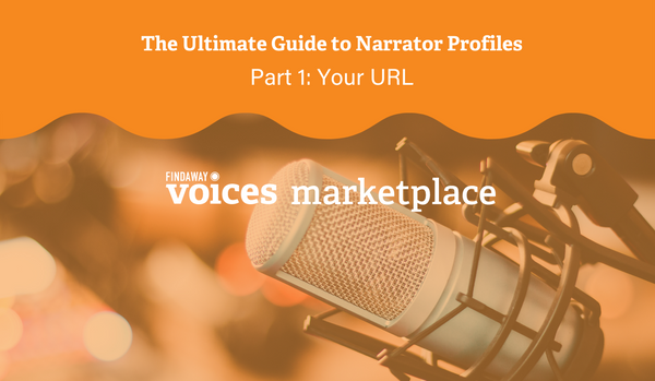 The Ultimate Guide to Marketplace Narrator Profiles - Part 1: Your URL