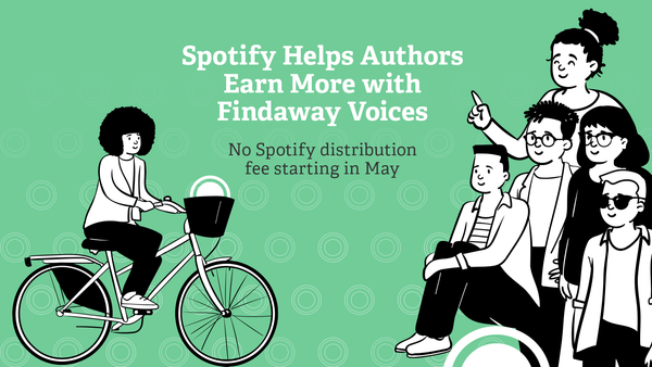 Spotify Helps Authors Earn More with Findaway Voices